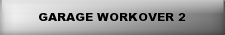 Garage Workover 2